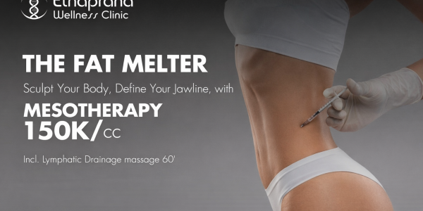 The Fat Melter Mesotherapy di Etnaprana Wellness Clinic: Solusi Ampuh Hancurkan Lemak Tubuh