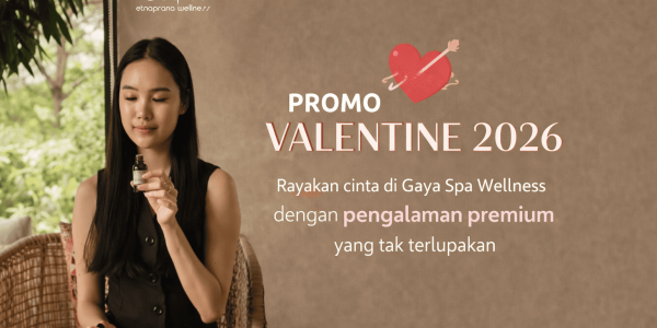 Promo Valentine 2026 di Gaya Spa Wellness: Perawatan Lengkap untuk Tampil Lebih Fresh