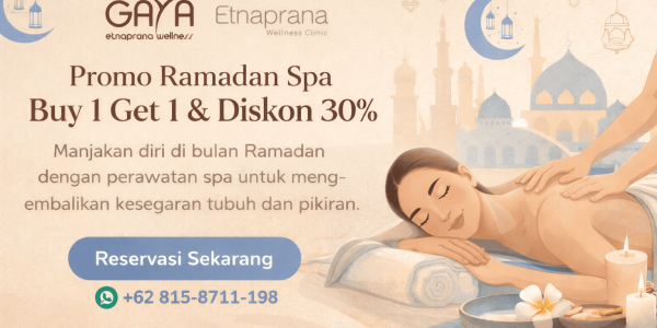 Promo Ramadan: Buy 1 Get 1 sampai Diskon 30% di GAYA Spa dan Etnaprana Wellness Clinic