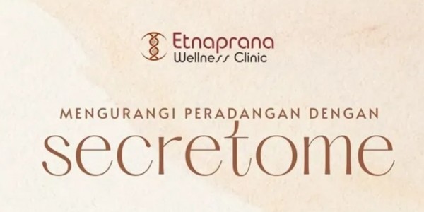 Stem Cell dan Secretome Kalbe Regenic: Inovasi Regenerasi Sel Tersedia di Etnaprana Wellness Clinic