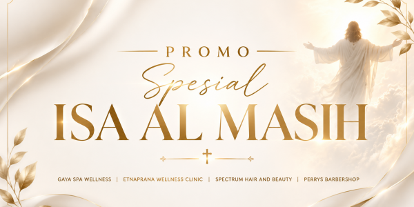 Promo Spesial Kenaikan Isa Al Masih 2026: Saatnya Recharge Pikiran dan Penampilan Anda